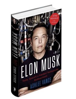 Melvil ELON MUSK Tesla, SpaceX a hledání fantastické budoucnosti - Ashlee Vance