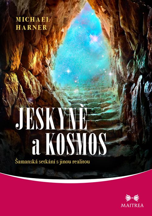 Maitrea Jeskyně a kosmos - Michael Harner